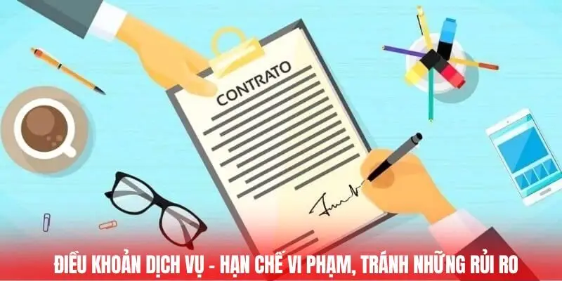 Điều khoản dịch vụ - Hạn chế vi phạm, tránh những rủi ro 